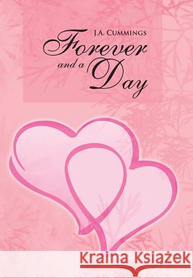Forever and a Day J. a. Cummings 9781477278284 Authorhouse
