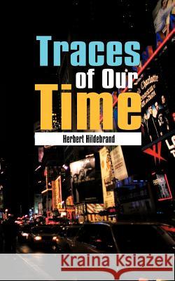 Traces of Our Time Herbert Hildebrand 9781477279250