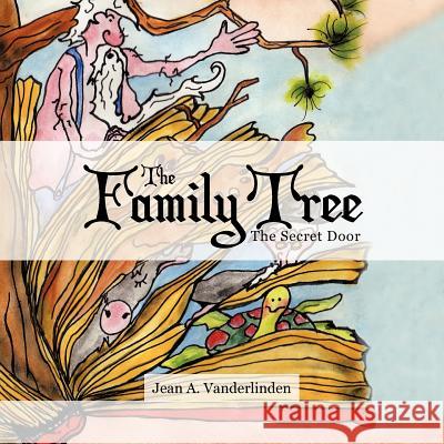 The Family Tree: The Secret Door Vanderlinden, Jean A. 9781477279410