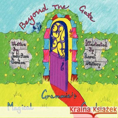 Grammie's Magical Garden: Beyond The Gate Gordon, Judy Ann 9781477279731