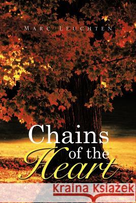 Chains of the Heart Marc Leuchten 9781477282076 Authorhouse