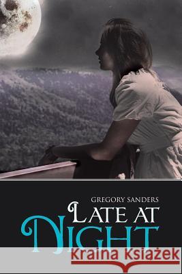 Late at Night Gregory Sanders 9781477283394