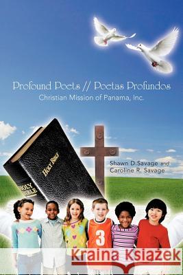 Profound Poets // Poetas Profundos: Christian Mission of Panama, Inc. Savage, Caroline R. 9781477283905