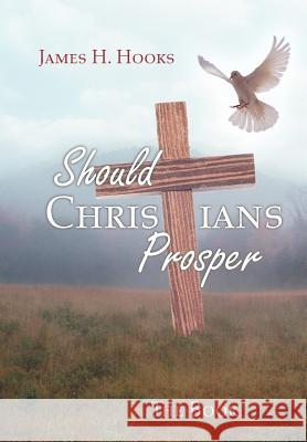 Should Christians Prosper?: Teacher/Student Study Book Hooks, James H. 9781477284001