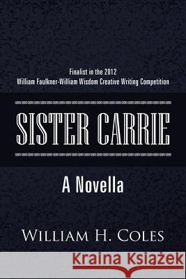 Sister Carrie Coles, William H., Jr. 9781477284216 Authorhouse