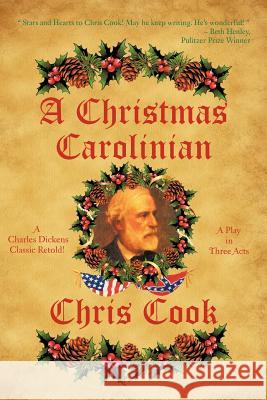 A Christmas Carolinian: A Play in Three Acts Cook, Chris 9781477284667