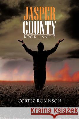 Jasper County: Book 1 and 2 Robinson, Cortez 9781477285039