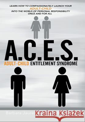 A.C.E.S. - Adult-Child Entitlement Syndrome Jaurequi Lmft Mac, Barbara 9781477285114 Authorhouse