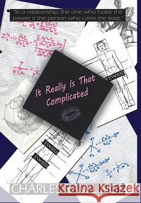 It Really Is That Complicated Charles E. Rawling 9781477285268