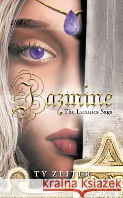 Jazmine: The Latanica Saga Zeiter, Ty 9781477285954 Authorhouse