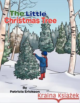 The Little Christmas Tree Patricia Erickson 9781477286104