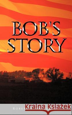 Bob's Story Robert E. Patterson 9781477286326