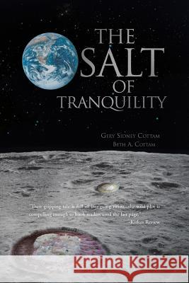 The Salt of Tranquility Cottam, Gery Sidney 9781477287095 Authorhouse