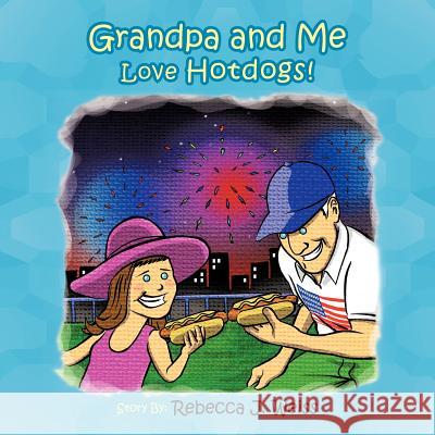 Grandpa and Me Love Hotdogs! Rebecca J. Weiss 9781477287149 Authorhouse