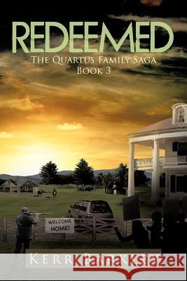 Redeemed: The Quartus Family Saga Book 3 Barkley, Kerr 9781477287323