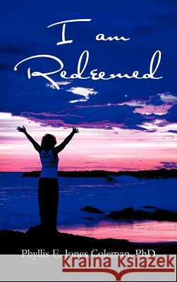 I Am Redeemed Jones Coleman, Phyllis E. 9781477287491