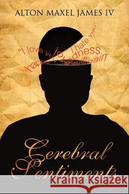 Cerebral Sentiments Alton Maxel Jame 9781477287613 Authorhouse