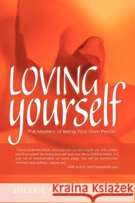 Loving Yourself: The Mastery of Being Your Own Person Campbell Ph. D., Sherrie 9781477289327