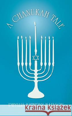 A Chanukah Tale Phyllis Kathryn Barson 9781477290101 Authorhouse