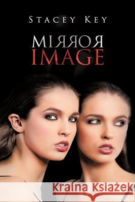 Mirror Image Stacey Key 9781477290156 Authorhouse