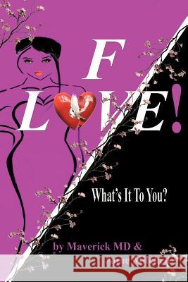 F! Love: What's It To You? Maverick MD 9781477292440