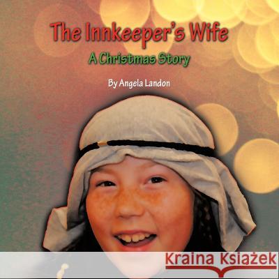 The Innkeeper's Wife: A Christmas Story Landon, Angela 9781477292488