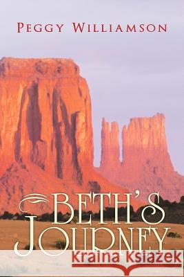 Beth's Journey Peggy Williamson 9781477292594 Authorhouse