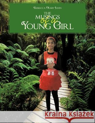 The Musings of a Young Girl Rebecca Mary John 9781477292808