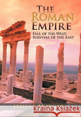 The Roman Empire James F. Morgan 9781477293164