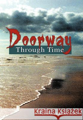 Doorway Through Time Lin Harbertson 9781477293447 Authorhouse