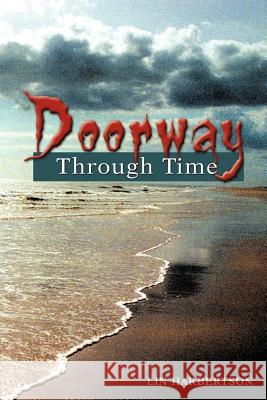 Doorway Through Time Lin Harbertson 9781477293454 Authorhouse