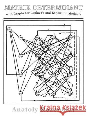 Matrix Determinant with Graphs for Laplace's and Expansion Methods Anatoly Rozenblat 9781477293508 Authorhouse