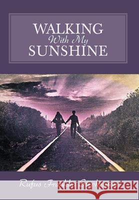 Walking with My Sunshine Stephenson, Rufus Franklin 9781477293843 Authorhouse