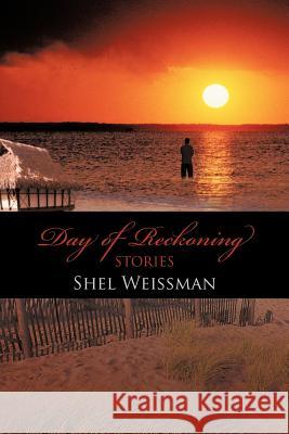 Day of Reckoning Shel Weissman 9781477294703 Authorhouse