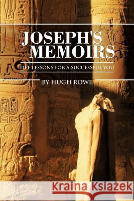 Joseph's Memoirs: Life Lessons for a Successful You Rowe, Hugh 9781477295199 Authorhouse