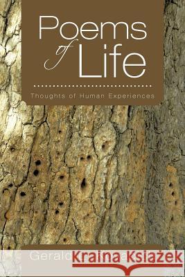 Poems of Life: Thoughts of Human Experiences Kovacich, Gerald L. 9781477296349 Authorhouse