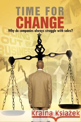 Time For Change: Why do companies always struggle with sales? Harsh, Dan 9781477297742 Authorhouse