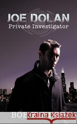 Joe Dolan: Private Investigator Kinder, Bob 9781477297810 Authorhouse