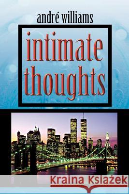 Intimate Thoughts Andr Williams 9781477298015 Authorhouse