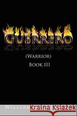 Guerrero(Warrior) Book III Bateman, William, Jr. 9781477298305 Authorhouse