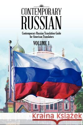 Contemporary Russian: Contemporary Russian Translation Guide for American Translators Downing, L. L. 9781477298534 Authorhouse