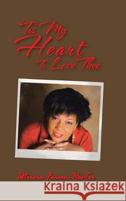 Tis My Heart To Love Thee Faison-Hester, Patricia 9781477299371 Authorhouse