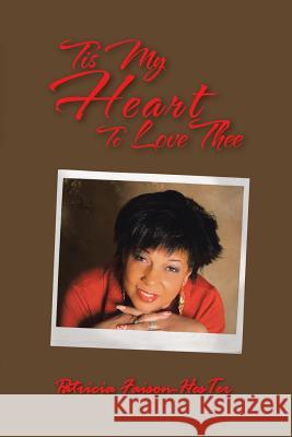 Tis My Heart To Love Thee Patricia Faison-Hester 9781477299388