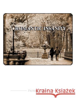 Romantic Insanity Patrick Basu 9781477299852 Authorhouse