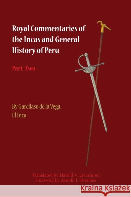 Royal Commentaries of the Incas and General History of Peru, Part Two Garcilaso De La Vega                     Harold V. Livermore 9781477300008