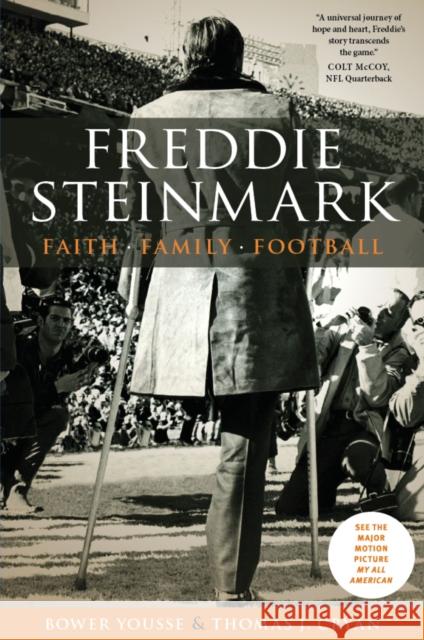 Freddie Steinmark: Faith, Family, Football Bower Yousse Thomas J. Cryan 9781477308219