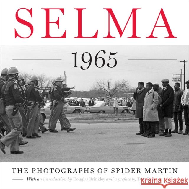 Selma 1965: The Photographs of Spider Martin Spider Martin 9781477308394 University of Texas Press