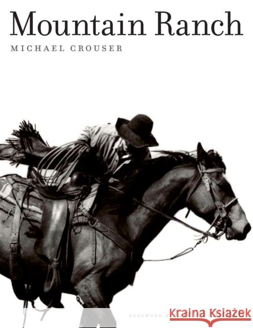 Mountain Ranch Michael Crouser Gretel Ehrlich 9781477312933 University of Texas Press