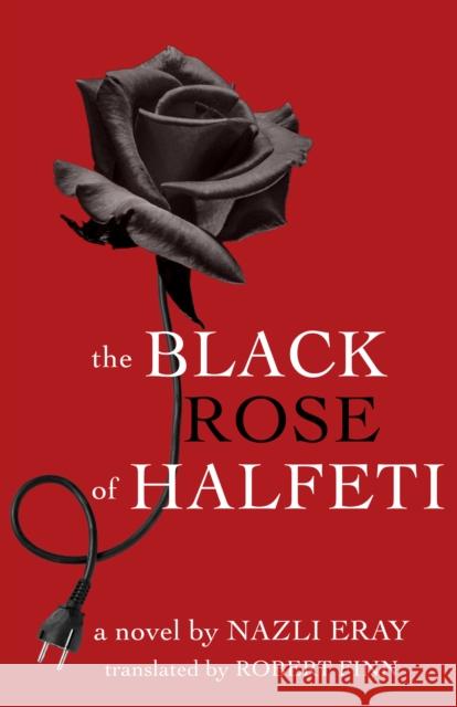 The Black Rose of Halfeti Nazli Eray Robert Finn 9781477313091 Center for Middle Eastern Studies, the Univer