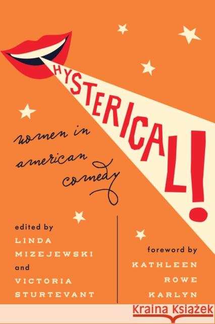 Hysterical!: Women in American Comedy Mizejewski, Linda 9781477314524